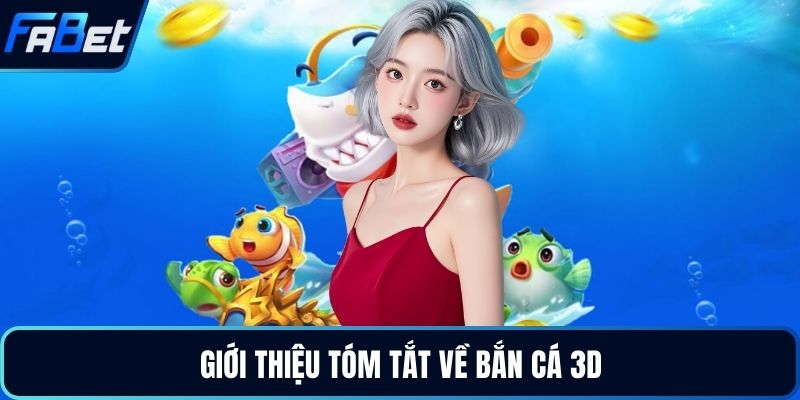 Giới thiệu tóm tắt về bắn cá 3D