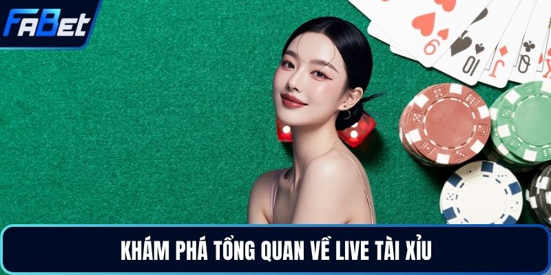 Khám phá tổng quan về Live tài xỉu