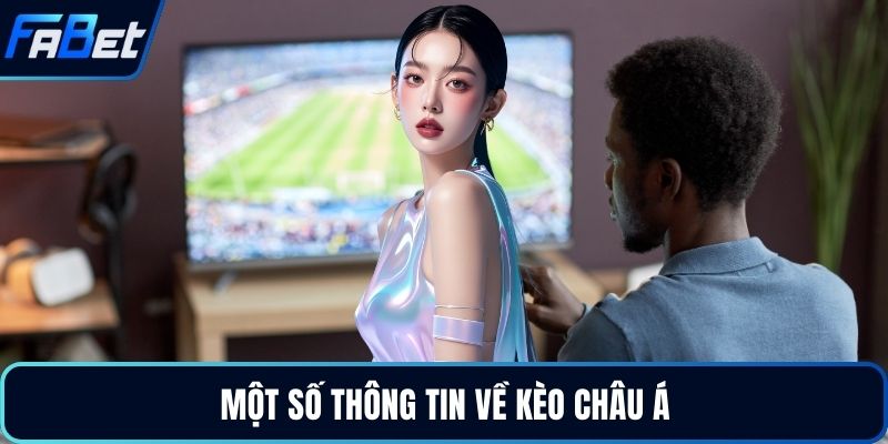 Một số thông tin về kèo châu Á